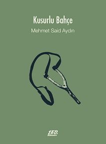 Kusurlu Bahçe | Mehmet Said Aydın Kusurlu Bahçe | Mehmet Said Aydın