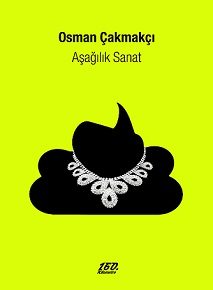 Aşağılık Sanat | Osman Çakmakçı Aşağılık Sanat | Osman Çakmakçı