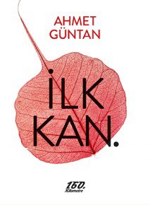 İlk Kan. | Ahmet Güntan İlk Kan. | Ahmet Güntan