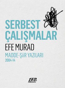 Serbest Çalışmalar | Efe Murad Serbest Çalışmalar | Efe Murad