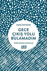 160. Kilometre'de yeni: Gece Çıkış Yolu Bulamadım | Sami Baydar