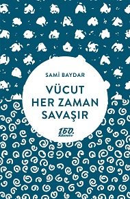 160. Kilometre'de yeni: Vücut Her Zaman Savaşır | Sami Baydar