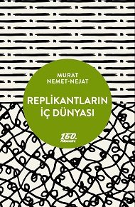 160. Kilometre'de yeni: Replikantların İç Dünyası | Murat Nemet-Nejat