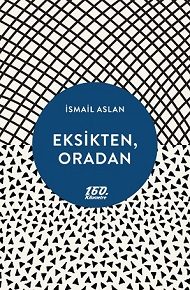 Ali C. Yoksuz: "İsmail Aslan'ın şiirinde bilinen ve garipsenen ölüm duyurulur."