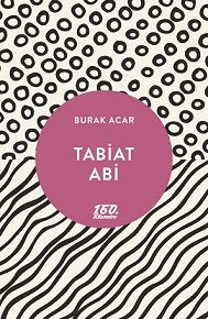 160. Kilometre'de yeni: Tabiat Abi | Burak Acar