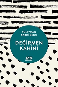 160. Kilometre'de yeni: Değirmen Kâhini | Süleyman Sabri Genç