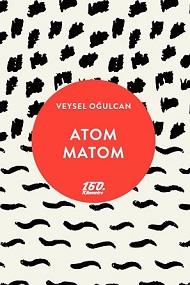 160. Kilometre'de yeni: Atom Matom | Veysel Oğulcan