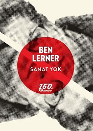 160. Kilometre'de yeni: Sanat Yok | Ben Lerner