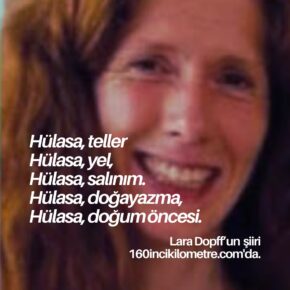 Lara Dopff'tan bir şiir (Çeviren: Ebru Erbaş).